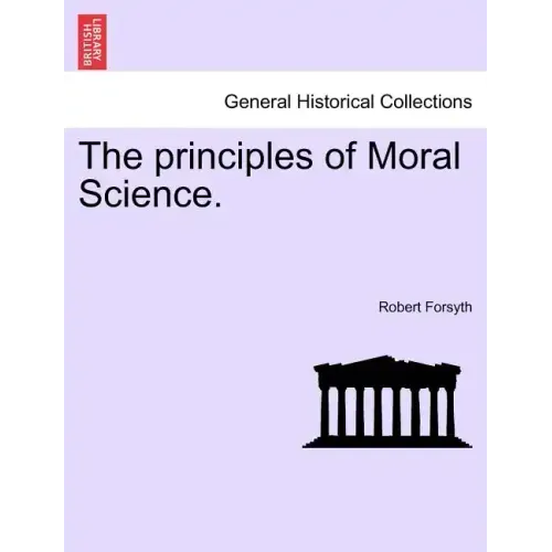 The principles of Moral Science.