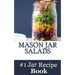 Mason Jar Salads: Best Tasting Mason Jar Salads, Meals and More