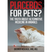 Placebos for Pets?: The Truth About Alternative Medicine in Animals.