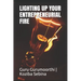 Lighting Up Your Entrepreneurial Fire: You can Choose to be an Entrepreneur