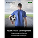 Youth Soccer Development: Progressing the Person to Improve the Player