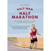 Half Man, Half Marathon: How Running Improves Fitness, Fun and Mental Health