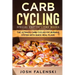 Carb Cycling: Special Edition - Two Books - The Ultimate Carb Cycling Fat Burning System With Quick Meal Plans