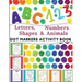 Dot Markers Activity Book: Great for Learning Letters, Numbers, Shapes and Animal Perfect Gift for Toddlers, Preschoolers.