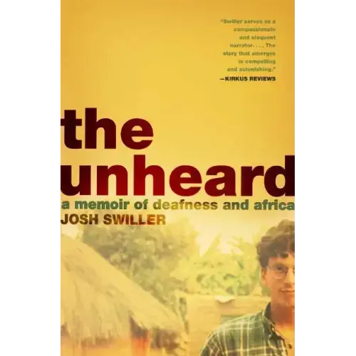 The Unheard: A Memoir of Deafness and Africa