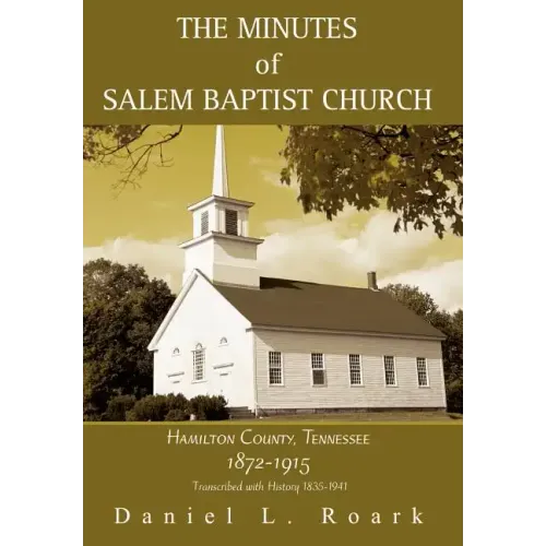 The Minutes of Salem Baptist Church: Hamilton County, Tennessee 1872-1915