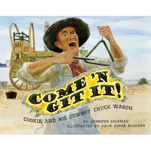 Come 'n Git It! Cookie and His Cowboy Chuck Wagon