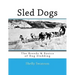 Sled Dogs: The Breeds & Basics of Dog Sledding
