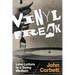 Vinyl Freak: Love Letters to a Dying Medium