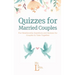 Quizzes for Married Couples: Fun Relationship Questions and Quizzes for Couples to Take Together