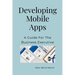 Developing Mobile Apps: A Guide For The Business Executive