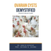 Ovarian Cysts Demystified: Doctor's Secret Guide