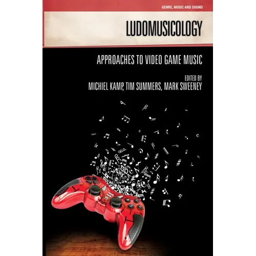 Ludomusicology: Approaches to Video Game Music