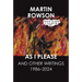 As I Please: And Other Writings, 1986-2024