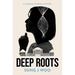 Deep Roots