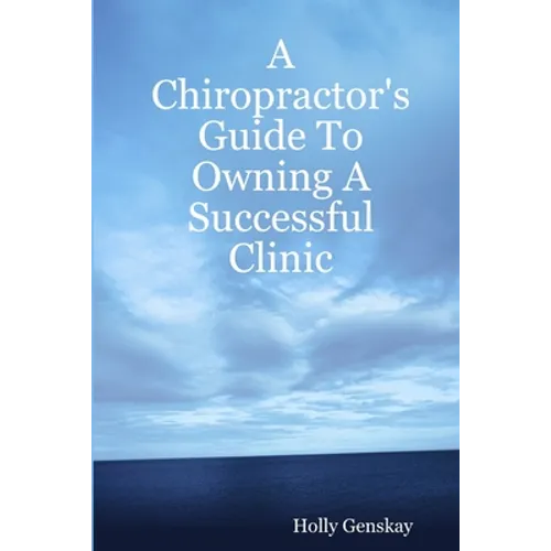 A Chiropractor's Guide To Owning A Successful Clinic