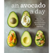 An Avocado a Day: More Than 70 Recipes for Enjoying Nature's Most Delicious Superfood