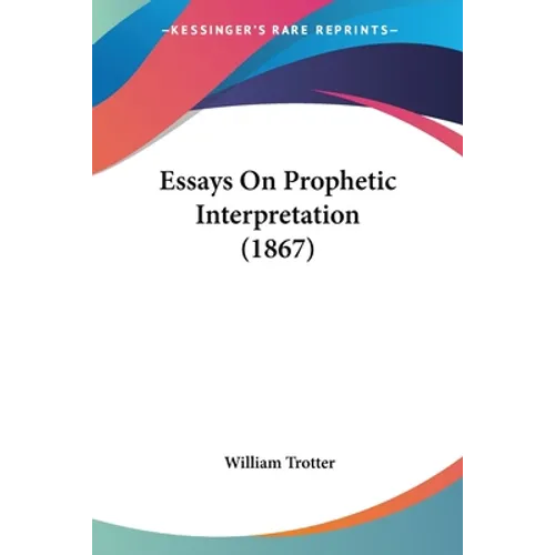 Essays On Prophetic Interpretation (1867)