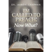 I'm Called to Preach Now What!: A User Guide to Effective Preaching
