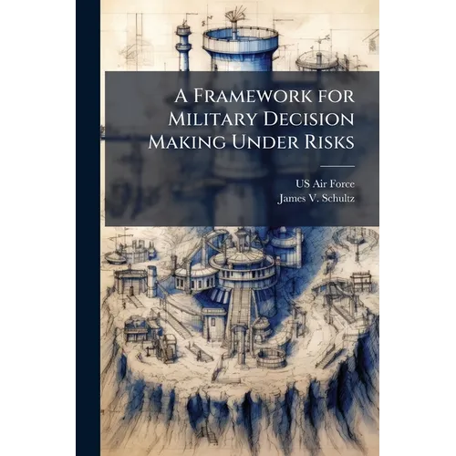 A Framework for Military Decision Making Under Risks