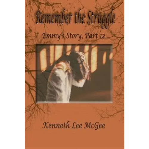 Remember the Struggle: Emmy's Story, Part 12