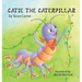 Catie the Caterpillar: A Story About Patience, Friendship, and Growing in Your Own Time