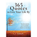 365 Quotes to Live Your Life By: Powerful, Inspiring, & Life-Changing Words of Wisdom to Brighten Up Your Days