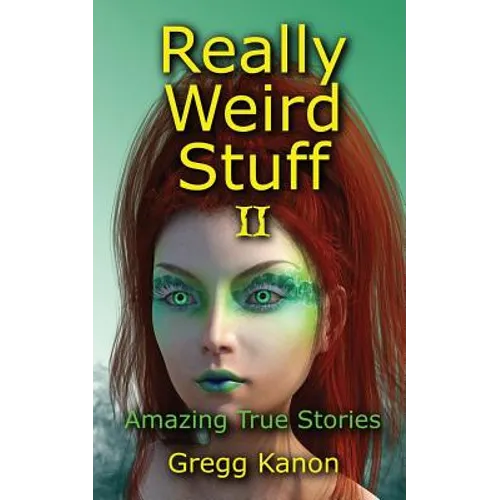 Really Weird Stuff II: Amazing True Stories