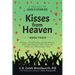 Kisses from Heaven Book Three: Unique, Inexplicable, Extraordinary, and Supernatural Tales from the Heart of a Miraculous God