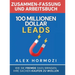 100 Millionen Dollar Leads Zusammen-fassung und Arbeitsbuch: Wie Sie Fremde dazu bringen, Ihre Sachen kaufen zu wollen