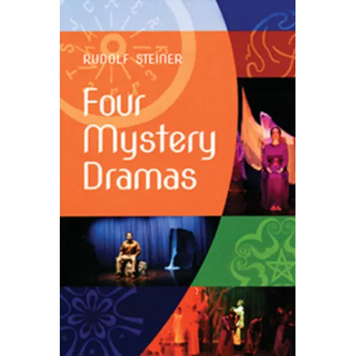 Four Mystery Dramas: The Portal of Initiation - The Soul's Probation - The Guardian of the Threshold - The Souls' Awakening (Cw 14)