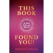 This Book Found You!: So Pick It Up and Read It