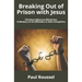 Breaking Out of Prison with Jesus: Christian Aftercare Ministries: A Ministry to Ex-Offenders in New Hampshire