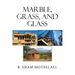 Marble, Grass, and Glass
