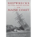 Shipwrecks and Other Maritime Disasters of the Maine Coast