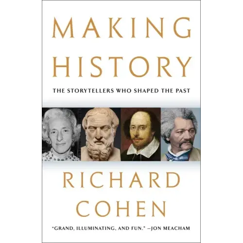 Making History: The Storytellers Who Shaped the Past