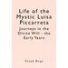 Life of the Mystic Luisa Piccarreta: Journeys in the Divine Will - the Early Years