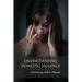 Understanding Domestic Violence: Surviving After Abuse: Domestic Violence Workbook