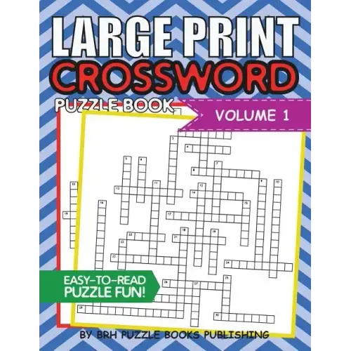 Large Print Crossword Puzzle Book: Crossword Puzzle Books For Adults Large Print Brain Teaser Puzzles - Volume 1