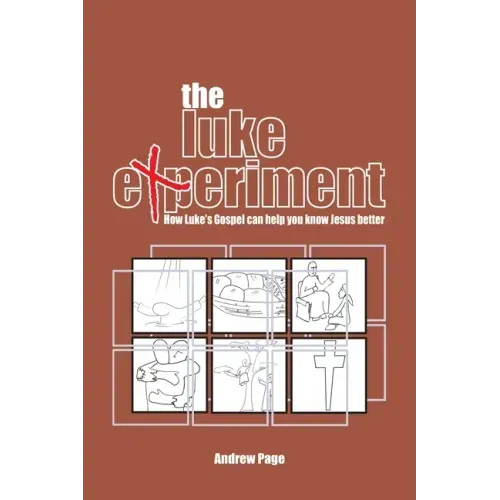 The Luke Experiment: How Luke's Gospel can help you know Jesus better