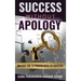 Success Without Apology: Unlock The 12 Proven Keys To Success