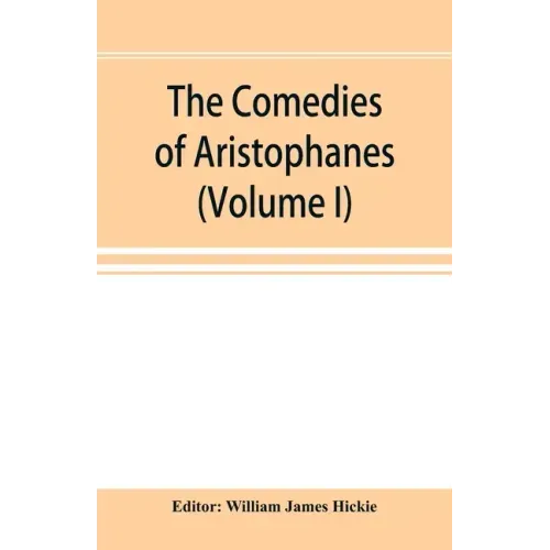 The Comedies of Aristophanes (Volume I)