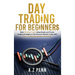 Day Trading for Beginners: Make Winning Trades Using Simple and Proven Trading Strategies in the Financial Markets Today with Zero Trading Experi