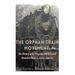 The Orphan Train Movement: The History of the Program that Relocated Homeless Children Across America