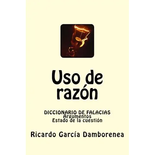 Uso de razón: Diccionario de Falacias. Argumentos. Estado de la cuestión
