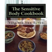 The Sensitive Body Cookbook: Gluten Free, Lactose Free, Soy Free, and Citrus Free Recipies