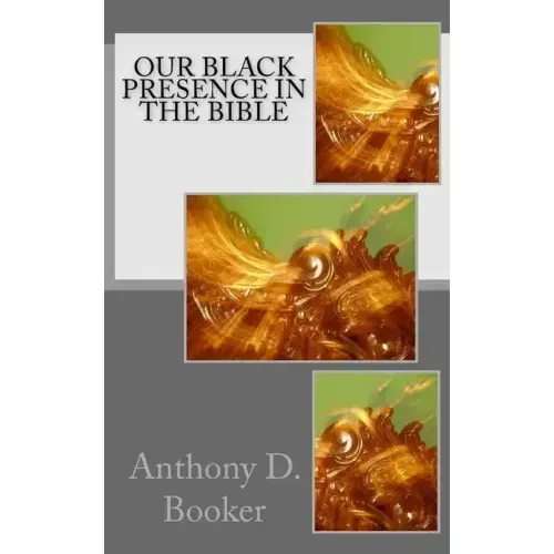 Our Black Presence In The Bible