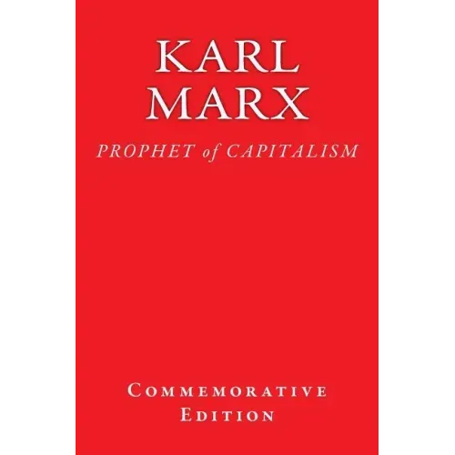 Karl Marx: PROPHET of CAPITALISM