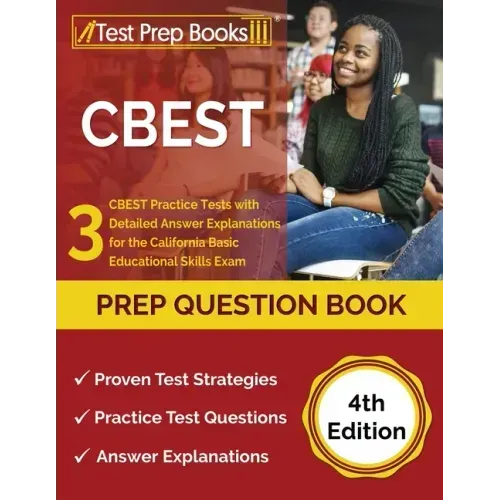 CBEST Prep Question Book: 3 CBEST Practice Tests with Detailed Answer Explanations for the California Basic Educational Skills Exam [4th Edition
