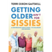 Getting Older Ain't for Sissies: A Conversation About Aging- Its Challenges and Rewards
